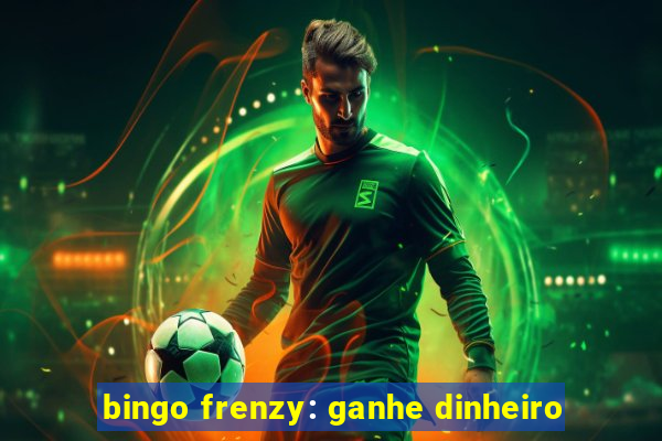 bingo frenzy: ganhe dinheiro